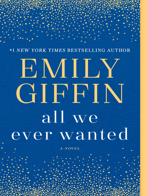 Title details for All We Ever Wanted by Emily Giffin - Available